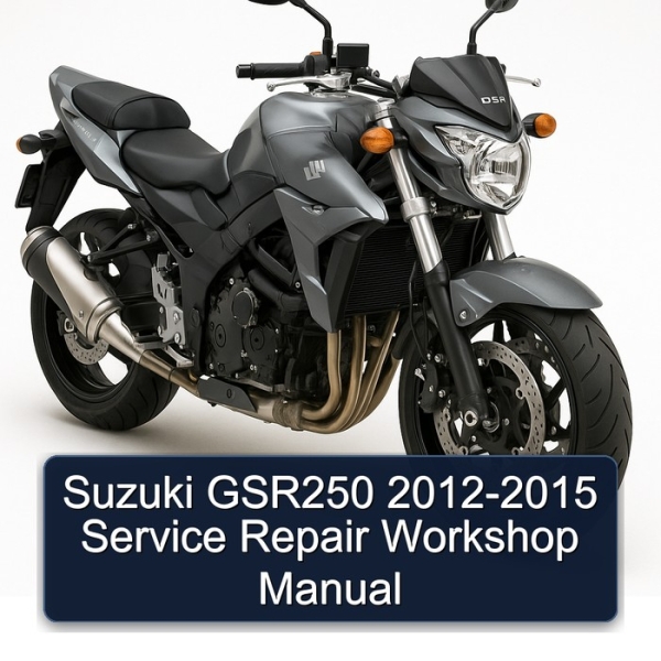 Suzuki GSR250 2012-2015 Service Repair Workshop Manual