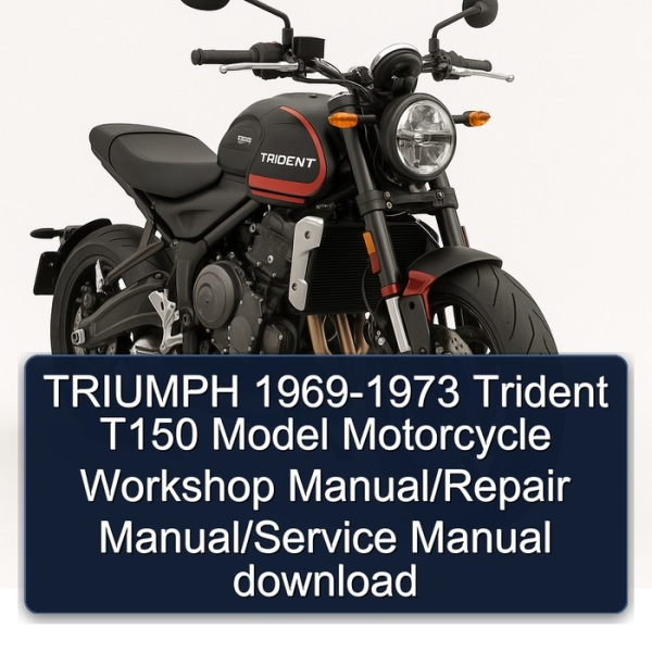 TRIUMPH 1969-1973 Trident T150 Model Motorcycle Workshop Manual/Repair Manual/Service Manual download