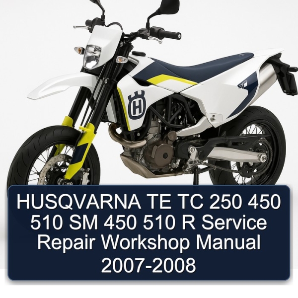 HUSQVARNA TE TC 250 450 510 SM 450 510 R Service Repair Workshop Manual 2007-2008