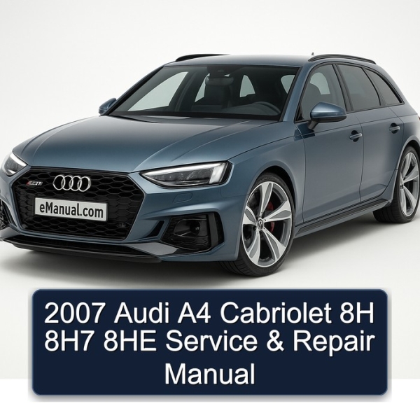 2007 Audi A4 Cabriolet 8H 8H7 8HE Service & Repair Manual
