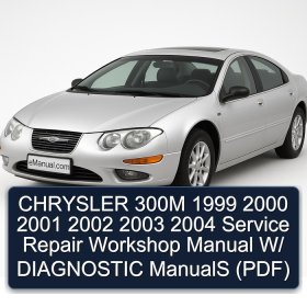 CHRYSLER 300M 1999 2000 2001 2002 2003 2004 Service Repair Workshop Manual W/ DIAGNOSTIC ManualS (PDF)