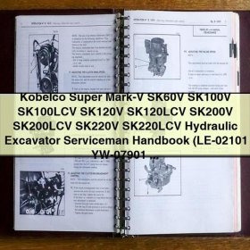 Kobelco Super Mark-V SK60V SK100V SK100LCV SK120V SK120LCV SK200V SK200LCV SK220V SK220LCV Hydraulic Excavator Serviceman Handbook (LE-02101 YW-07901 LX-10201 LP-13601 YP-02501 YN-23301 YQ-02801 L