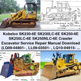 Kobelco SK230-6E SK230LC-6E SK250-6E SK250LC-6E SK250NLC-6E Crawler Excavator Service Repair Manual (LQ09-04801- LL09-03501- LQ10-04915- LL10-03666- )