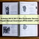 Kobelco SK16 SK17 Mini Excavator Service Repair Manual (PF03-03001- )