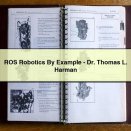 ROS Robotics By Example-Dr. Thomas L. Harman