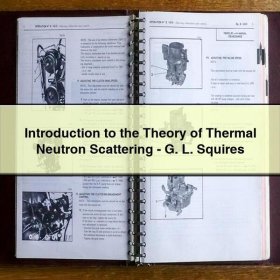 Introduction to the Theory of Thermal Neutron Scattering-G. L. Squires