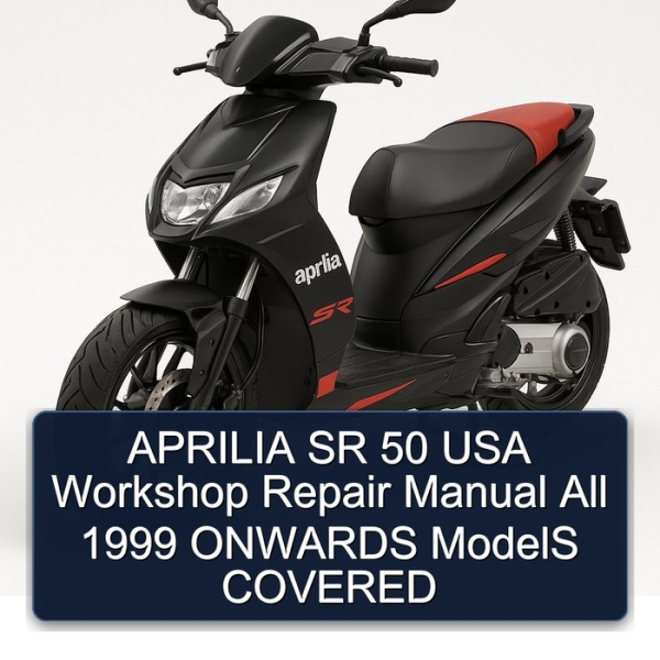 APRILIA SR 50 USA Workshop Repair Manual All 1999 ONWARDS ModelS COVERED
