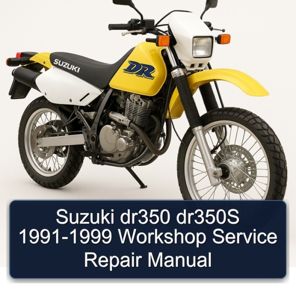 Suzuki dr350 dr350S 1991-1999 Workshop Service Repair Manual