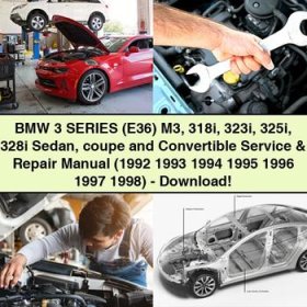 BMW 3 Series (E36) M3 318i 323i 325i 328i Sedan coupe and Convertible Service & Repair Manual (1992 1993 1994 1995 1996 1997 1998)-PDF