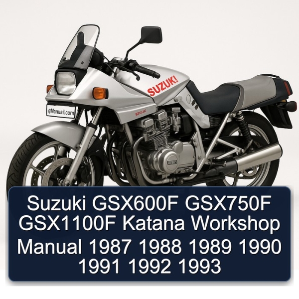 Suzuki GSX600F GSX750F GSX1100F Katana Workshop Manual 1987 1988 1989 1990 1991 1992 1993