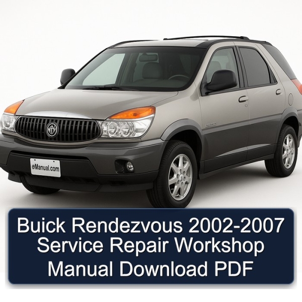Buick Rendezvous 2002-2007 Service Repair Workshop Manual Download PDF