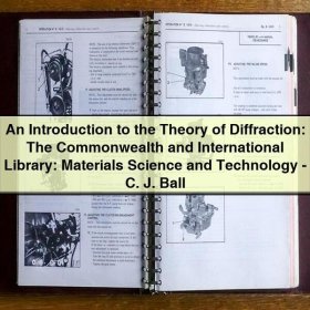 An Introduction to the Theory of Diffraction: The Commonwealth and International Library: Materials Science and Technology-C. J. Ball