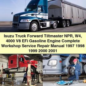 Isuzu Truck Forward Tiltmaster NPR W4 4000 V8 EFi Gasoline Engine Complete Workshop Service Repair Manual 1997 1998 1999 2000 2001