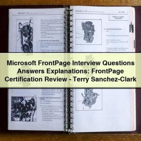 Microsoft FrontPage Interview Questions Answers Explanations: FrontPage Certification Review-Terry Sanchez-Clark