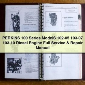PERKINS 100er Serie Modelle 102-05, 103-07, 103-10 Dieselmotor: Vollständiges Service- und Reparaturhandbuch (PDF Download)