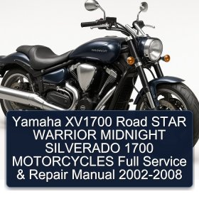 Yamaha XV1700 Road STAR WARRIOR MIDNIGHT SILVERADO 1700 MOTORCYCLES Full Service & Repair Manual 2002-2008