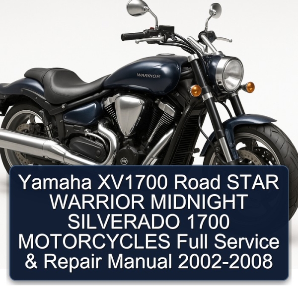 Yamaha XV1700 Road STAR WARRIOR MIDNIGHT SILVERADO 1700 MOTORCYCLES Full Service & Repair Manual 2002-2008
