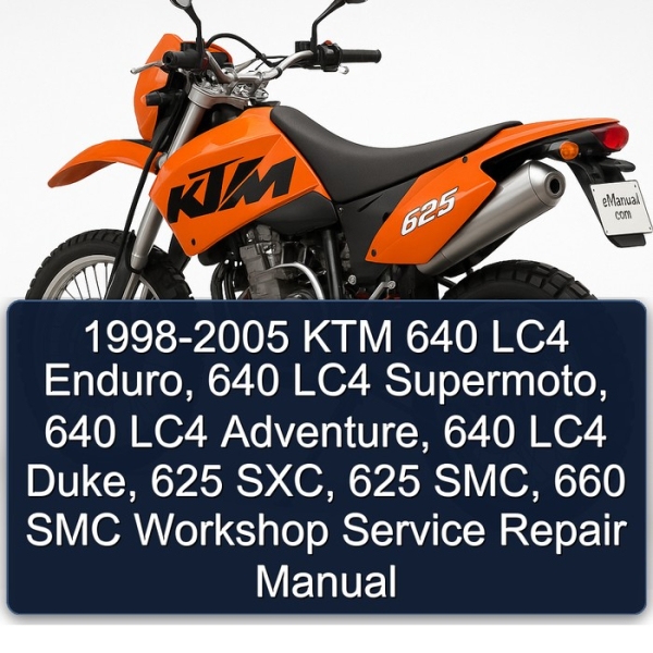 1998-2005 KTM 640 LC4 Enduro, 640 LC4 Supermoto, 640 LC4 Adventure, 640 LC4 Duke, 625 SXC, 625 SMC, 660 SMC Workshop Service Repair Manual