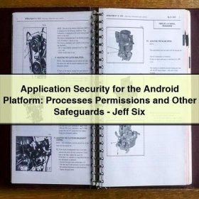 Application Security for the Android Platform: Processes Permissions and Other Safeguards-Jeff Six