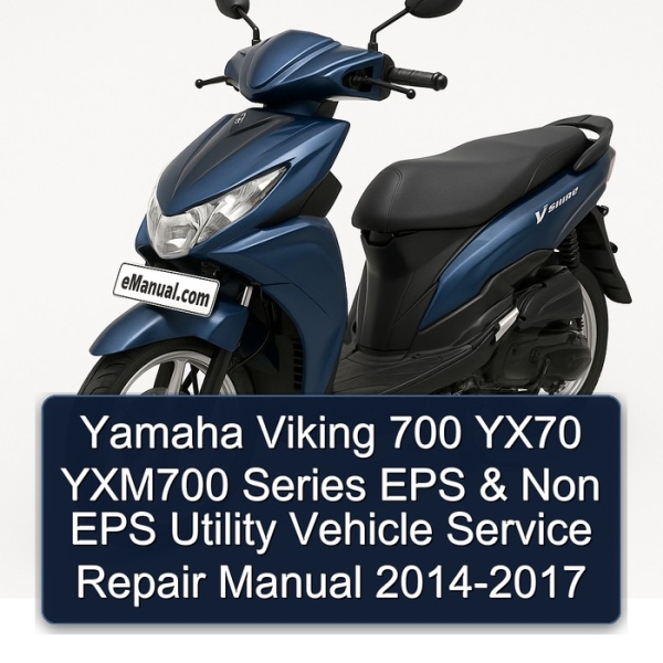 Yamaha Viking 700 YX70 YXM700 Series EPS & Non EPS Utility Vehicle Service Repair Manual 2014-2017