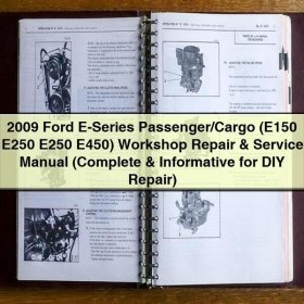 2009 Ford E-Series Passenger/Cargo (E150 E250 E250 E450) Workshop Repair & Service Manual (Complete & Informative for DIY Repair)