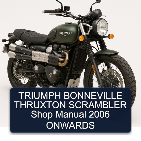 TRIUMPH BONNEVILLE THRUXTON SCRAMBLER Shop Manual 2006 ONWARDS