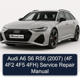 Audi A6 S6 RS6 (2007) (4F 4F2 4F5 4FH) Service Repair Manual