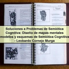 Soluciones a Problemas de Semiótica Cognitiva: Diseño de mapas mentales modelos y esquemas de Semiótica Cognitiva-Leobardo Cornejo Murga