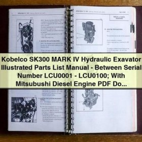 Kobelco SK300 MARK IV Hydraulikbagger Ersatzteilkatalog - Seriennummer LCU0001 - LCU0100 (Mitsubishi Dieselmotor) PDF Download