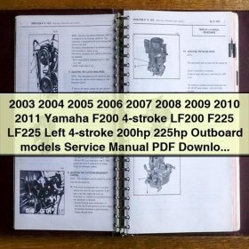 2003 2004 2005 2006 2007 2008 2009 2010 2011 Yamaha F200 4-stroke LF200 F225 LF225 Left 4-stroke 200hp 225hp Outboard models Service Repair Manual