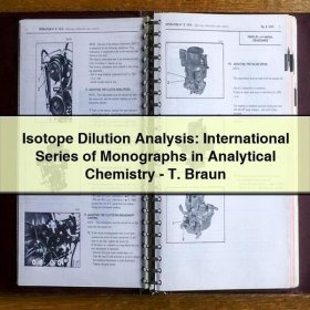 Isotope Dilution Analysis: International Series of Monographs in Analytical Chemistry-T. Braun