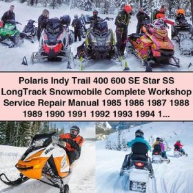Polaris Indy Trail 400 600 SE Star SS LongTrack Snowmobile Complete Workshop Service Repair Manual 1985 1986 1987 1988 1989 1990 1991 1992 1993 1994 1995 PDF Download