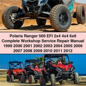 Polaris Ranger 500 EFI 2x4 4x4 6x6 Complete Workshop Service Repair Manual 1999-2012