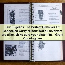 Gun Digest‘s The Perfect Revolver Fit Concealed Carry eShort: Not all revolvers are alike. Make sure your pistol fits.-Grant Cunningham