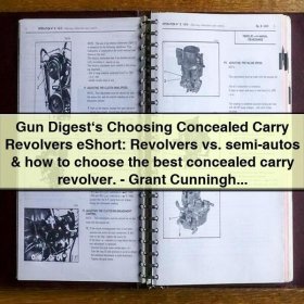 Gun Digest‘s Choosing Concealed Carry Revolvers eShort: Revolvers vs. semi-autos & how to choose the best concealed carry revolver.-Grant Cunningham
