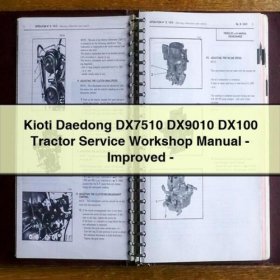 Kioti Daedong DX7510, DX9010, DX100 Traktor Werkstatt Handbuch - Verbessert