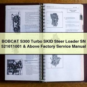 BOBCAT S300 Turbo SKID Steer Loader SN 521611001 & Above Factory Service Repair Manual