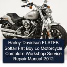 Harley Davidson FLSTFB Softail Fat Boy Lo Motorcycle Complete Workshop Service Repair Manual 2012