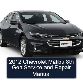 2012 Chevrolet Malibu 8th Gen Service and Repair Manual