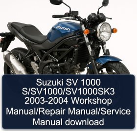Suzuki SV 1000 S/SV1000/SV1000SK3 2003-2004 Workshop Manual/Repair Manual/Service Manual download