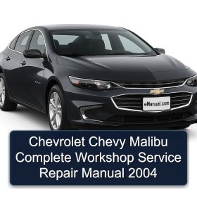 Chevrolet Chevy Malibu Complete Workshop Service Repair Manual 2004