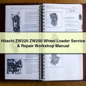 Hitachi ZW220 ZW250 Wheel Loader Service & Repair Workshop Manual
