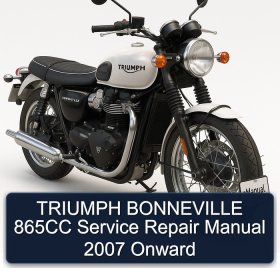 TRIUMPH BONNEVILLE 865CC Service Repair Manual 2007 Onward