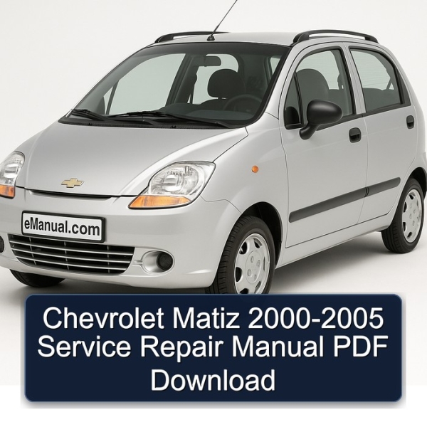 Chevrolet Matiz 2000-2005 Service Repair Manual PDF Download