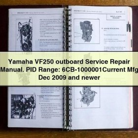 Yamaha VF250 outboard Service Repair Manual. PID Range: 6CB-1000001Current Mfg Dec 2009 and newer