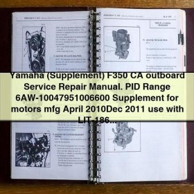 Yamaha (Supplement) F350 CA outboard Service Repair Manual. PID Range 6AW-10047951006600 Supplement for motors mfg April 2010Dec 2011 use with LIT-18616-03-08R