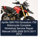 Aprilia SMV750 Dorsoduro 750 Motorcycle Complete Workshop Service Repair Manual 2008 2009 2010 2011 2012