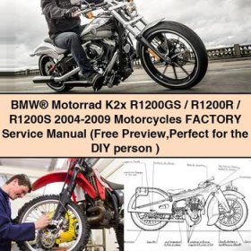 BMW® Motorrad K2x R1200GS/R1200R/R1200S 2004-2009 Motorcycles Factory Service Repair Manual (Free Preview Perfect for the DIY person )