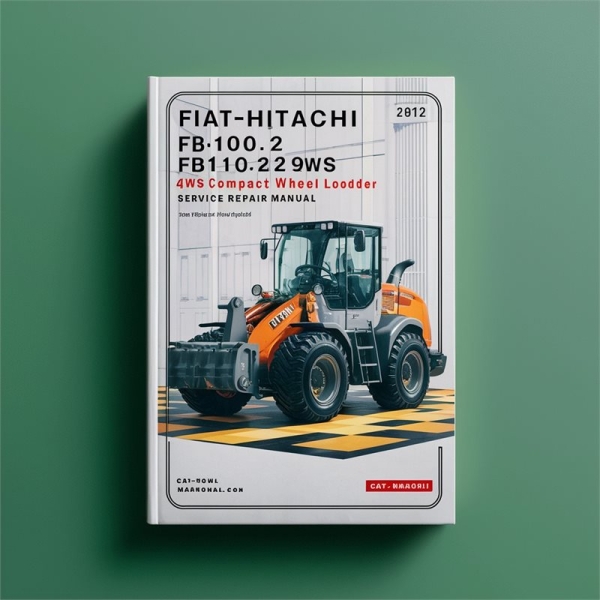 Fiat-Hitachi FB90.2 FB100.2 FB110.2 FB200.2 4WS Compact Wheel Loader Service Repair Manual