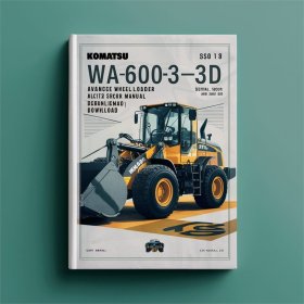 Komatsu WA600-3 WA600-3D Avance Wheel Loader Factory Service/Repair/ Workshop Manual (WA600-3 serial 50001 and up WA600-3D (TBG SPEC.) serial 50001 and up)